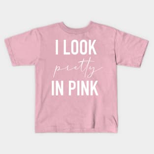 I look pretty in pink Kids T-Shirt